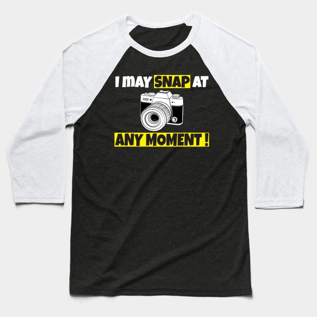 I may snap at any moment Baseball T-Shirt by Work Memes